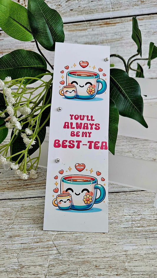 ☕ "You'll Always Be My Best-Tea" Laminated Bookmark