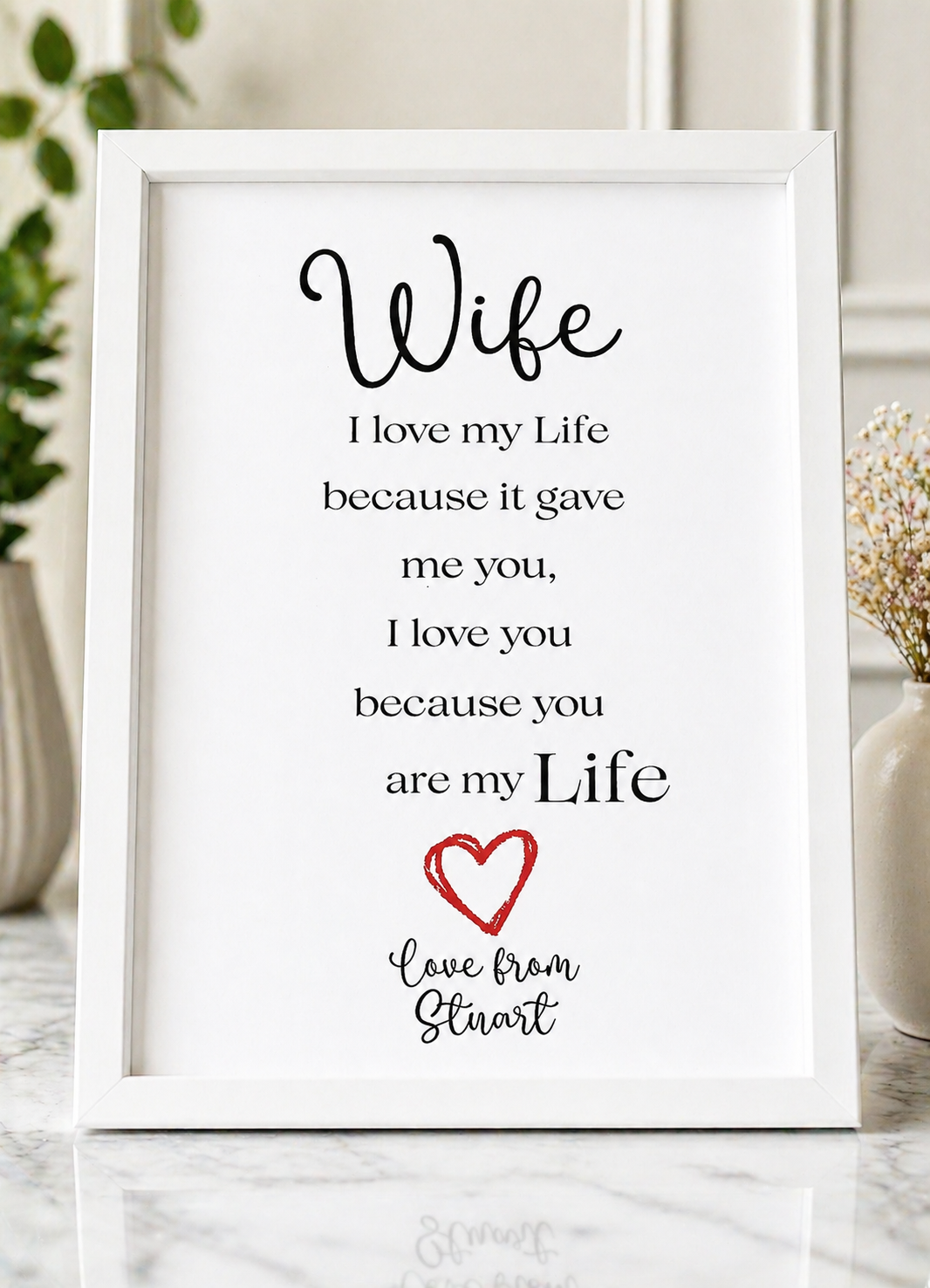 Personalised A4 Wife Print | I Love My Life Because It Gave Me You