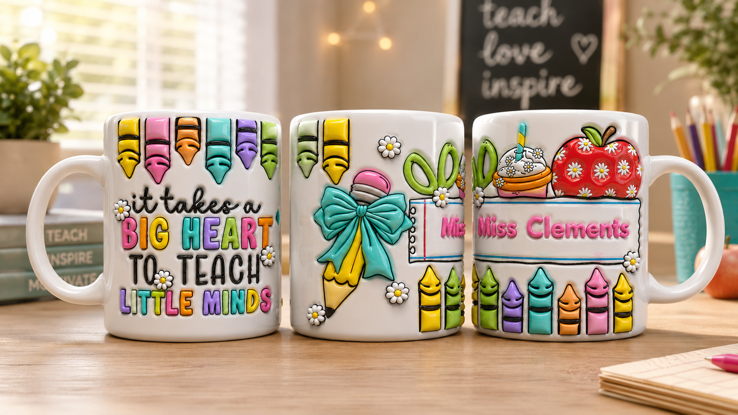 Personalised Teacher Mug | It Takes a Big Heart to Teach Little Minds | 3D Inflated Design | Any Name | 11oz