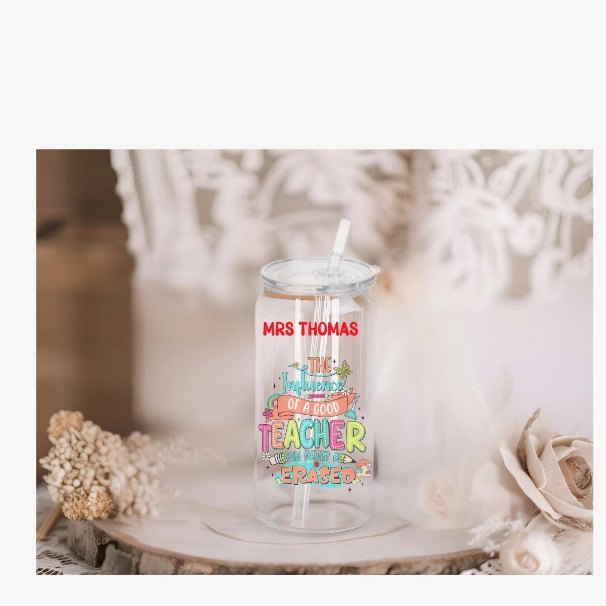 Personalised  Teacher Acrylic or Glass 16oz Libby Can with lid and straw