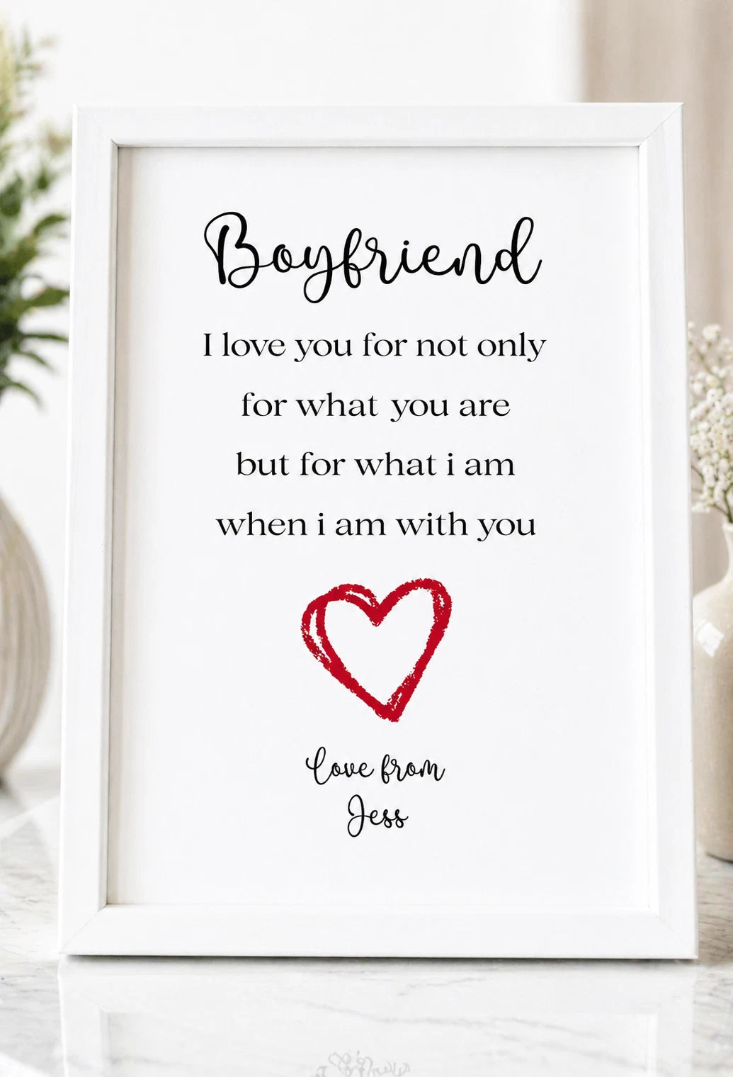 Personalised A4 Boyfriend Print | I Love You For What I Am When I Am With You